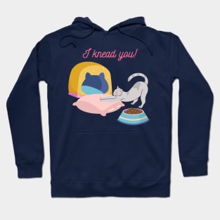 I knead you! Hoodie